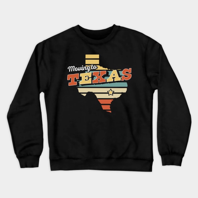 Moving to Texas Retro Vintage Crewneck Sweatshirt by OrangeMonkeyArt